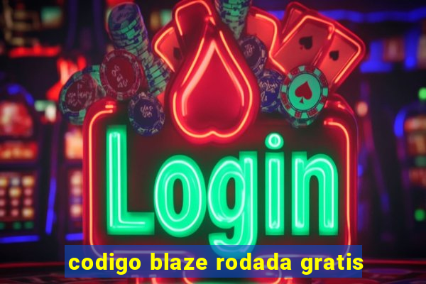 codigo blaze rodada gratis